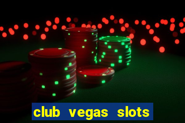 club vegas slots casino games 777