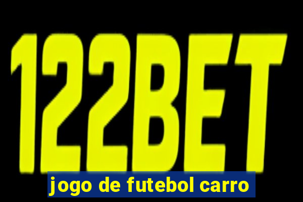 jogo de futebol carro