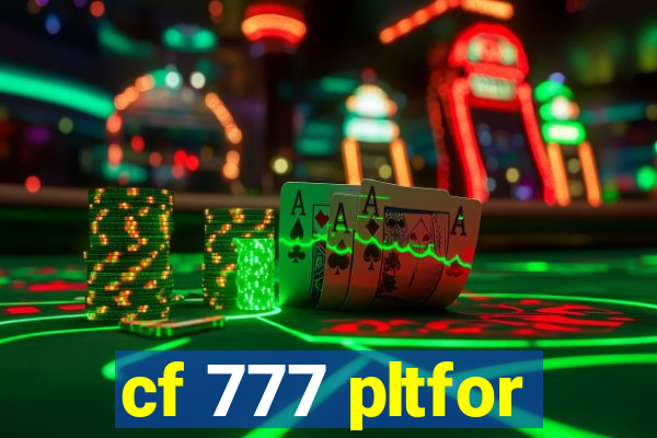 cf 777 pltfor