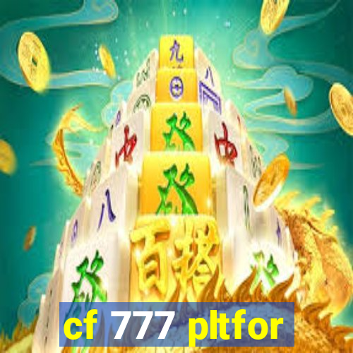 cf 777 pltfor