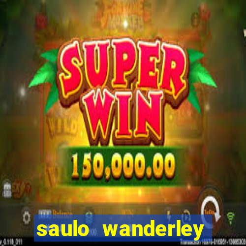 saulo wanderley filho fortuna