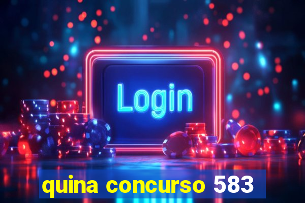 quina concurso 583