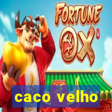 caco velho