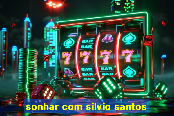 sonhar com silvio santos