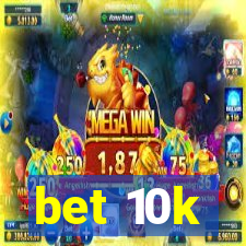 bet 10k