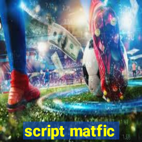 script matfic