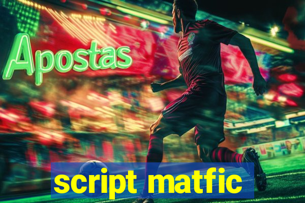 script matfic