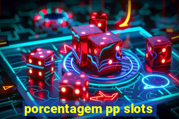 porcentagem pp slots