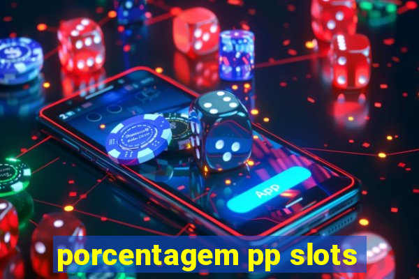 porcentagem pp slots