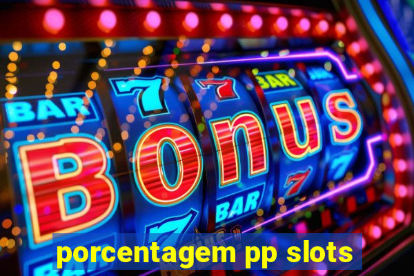 porcentagem pp slots