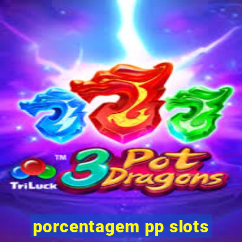 porcentagem pp slots