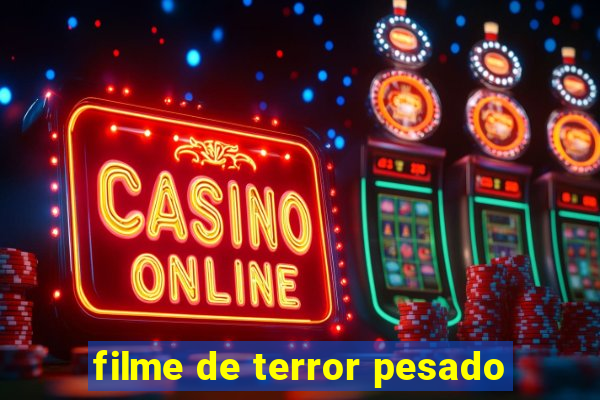 filme de terror pesado