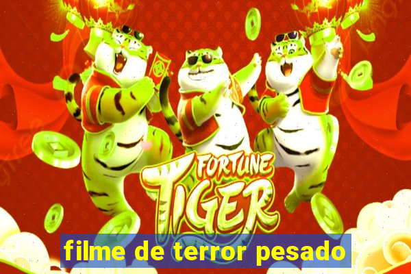 filme de terror pesado