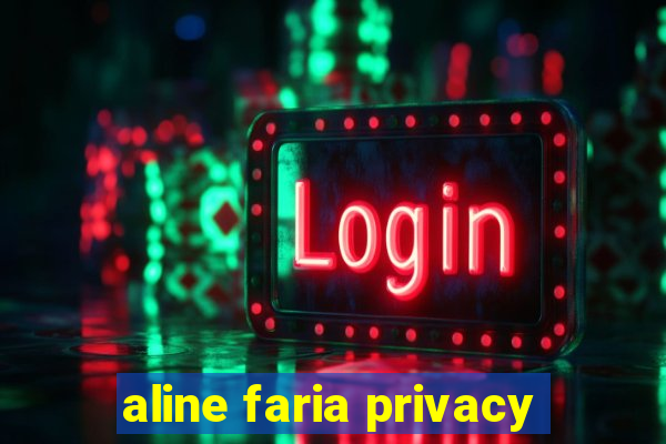 aline faria privacy