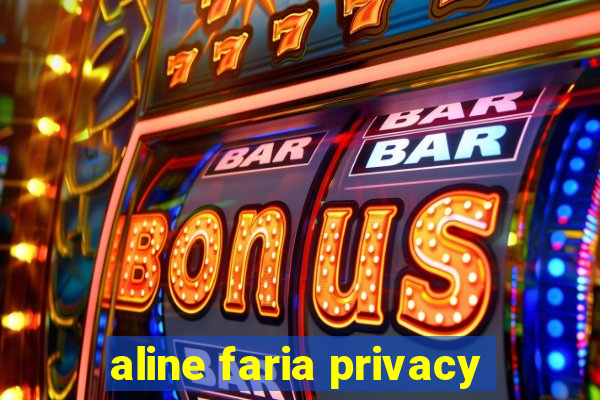 aline faria privacy