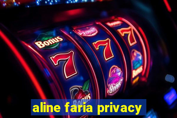 aline faria privacy