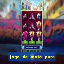 jogo de moto para dar grau