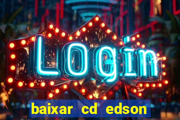 baixar cd edson gomes as 50 melhores