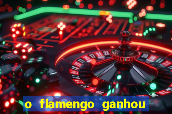 o flamengo ganhou ou perdeu hoje