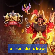 o rei do show filme completo dublado topflix