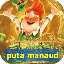 puta manaud