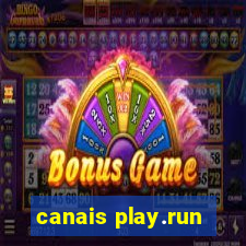 canais play.run