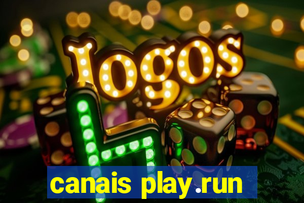 canais play.run