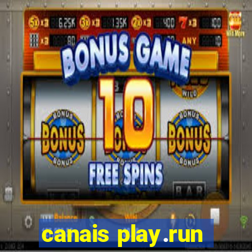 canais play.run