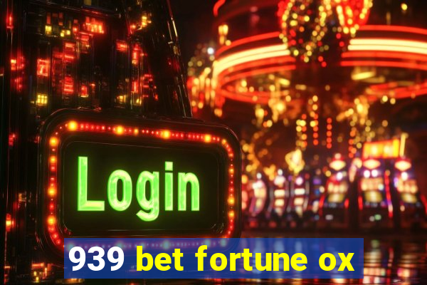 939 bet fortune ox