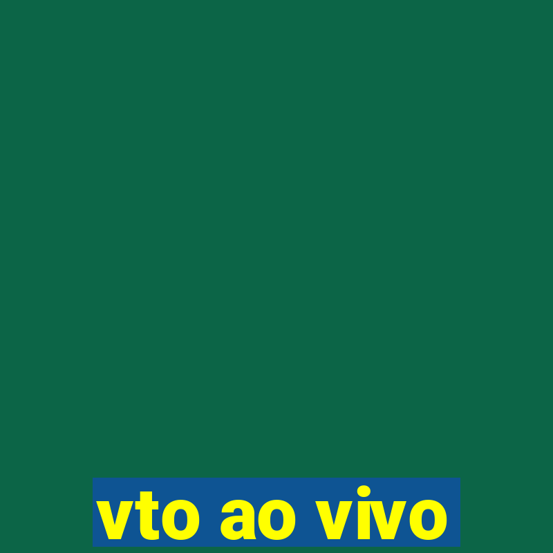 vto ao vivo