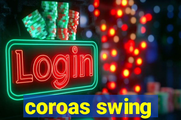 coroas swing