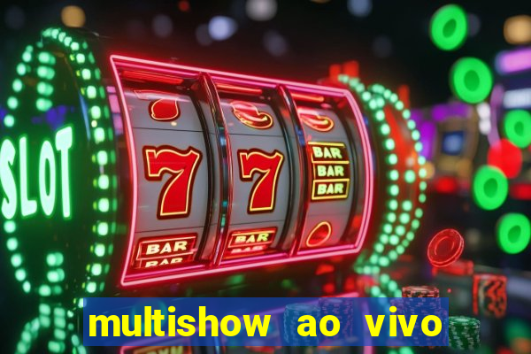 multishow ao vivo gratis online