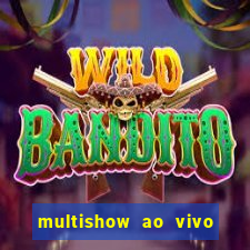 multishow ao vivo gratis online