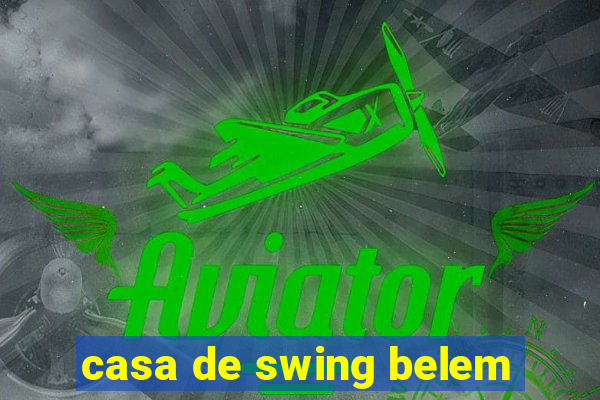 casa de swing belem