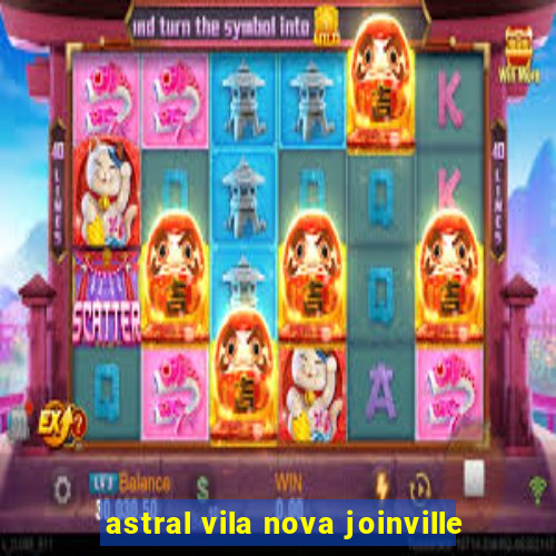 astral vila nova joinville