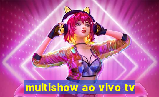 multishow ao vivo tv