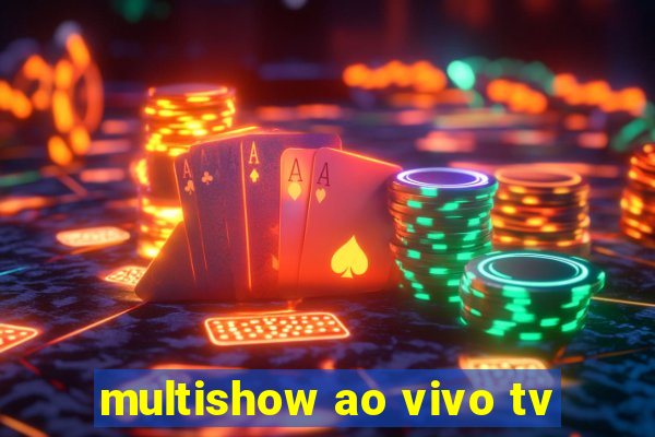 multishow ao vivo tv