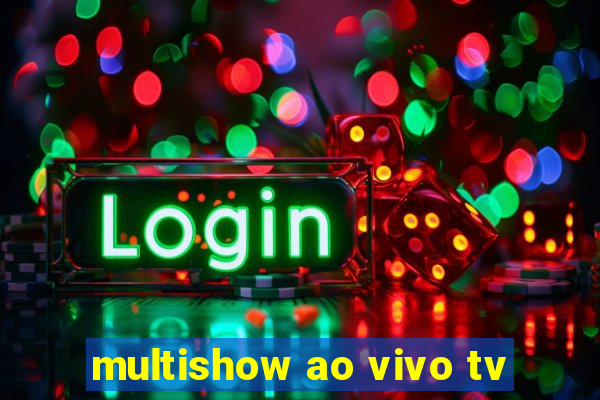 multishow ao vivo tv