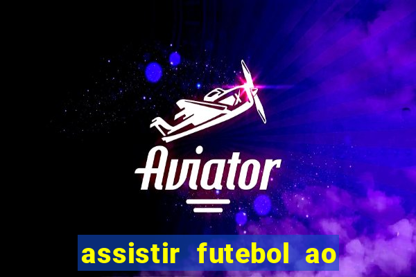 assistir futebol ao vivo multi multicanal