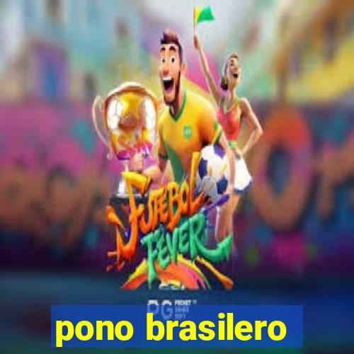 pono brasilero