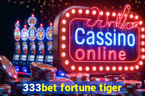 333bet fortune tiger