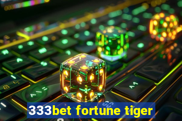 333bet fortune tiger