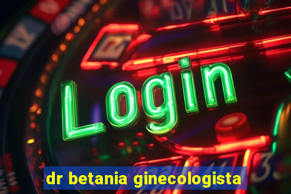 dr betania ginecologista