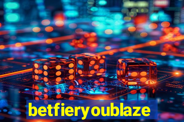 betfieryoublaze