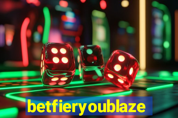 betfieryoublaze