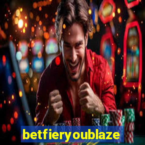 betfieryoublaze