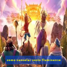 como cancelar socio fluminense