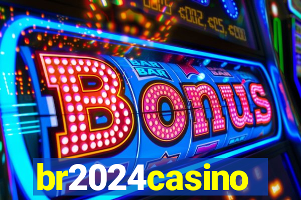 br2024casino