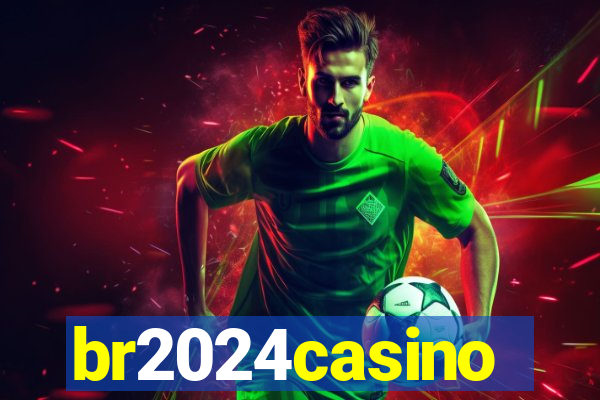 br2024casino