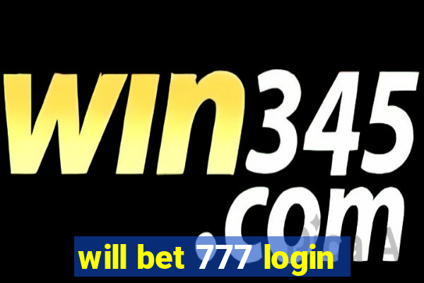 will bet 777 login